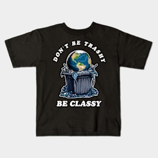 Dont Be Trashy Be Classy Kids T-Shirt